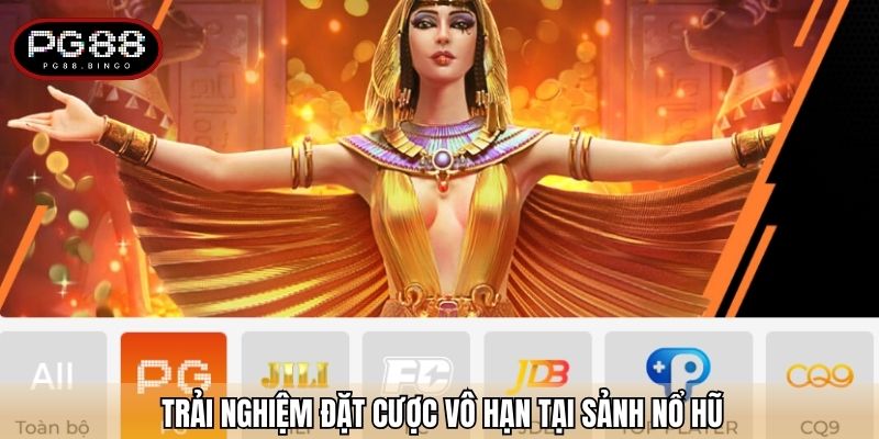  Trải nghiệm đặt cược vô hạn tại sảnh nổ hũ